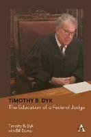 Timothy B. Dyk: The Education of a Federal Judge