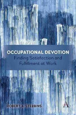 Occupational Devotion: Finding Satisfaction and Fulfillment at Work - Robert Stebbins - cover