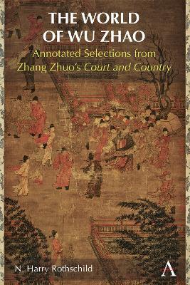 The World of Wu Zhao: Annotated Selections from Zhang Zhuo’s Court and Country - N. Harry Rothschild - cover