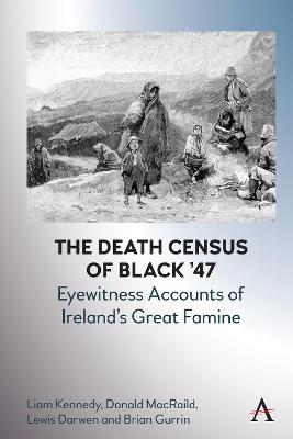 The Death Census of Black ’47: Eyewitness Accounts of Ireland’s Great Famine - Liam Kennedy,Donald M. MacRaild,Lewis Darwen - cover