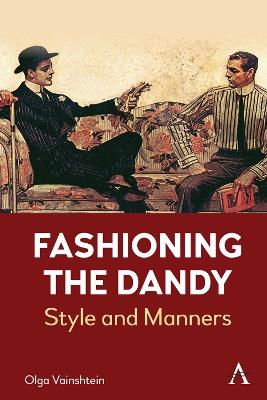 Fashioning the Dandy: Style and Manners - Olga Vainshtein - cover