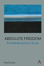 Absolute Freedom: An Interdisciplinary Study