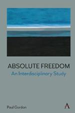 Absolute Freedom: An Interdisciplinary Study