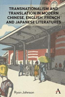 Transnationalism and Translation in Modern Chinese, English, French and Japanese Literatures - Ryan Johnson - cover