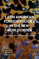 Latin American Foreign Policies in the New World Order: The Active Non-Alignment Option