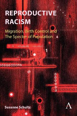 Reproductive Racism: Migration, Birth Control and The Specter of Population - Susanne Schultz - cover