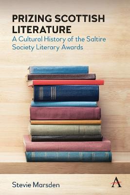 Prizing Scottish Literature: A Cultural History of the Saltire Society Literary Awards - Stevie Marsden - cover