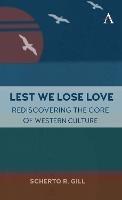 Lest We Lose Love: Rediscovering the Core of Western Culture