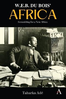 W. E. B. Du Bois’ Africa: Scrambling for a New Africa - Taharka Ade - cover