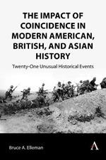 The Impact of Coincidence in Modern American, British, and Asian History: Twenty-One Unusual Historical Events