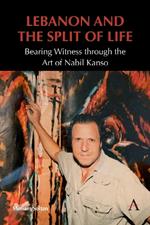 Lebanon and the Split of Life: Bearing Witness through the Art of Nabil Kanso