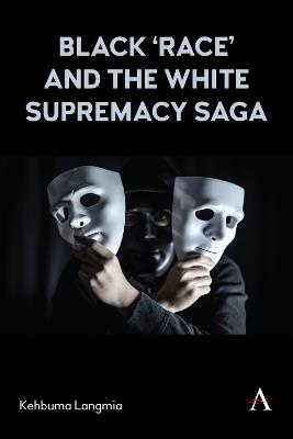 Black ‘race’ and the White Supremacy Saga - Kehbuma Langmia - cover