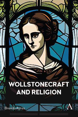 Wollstonecraft and Religion - Brenda Ayres - cover
