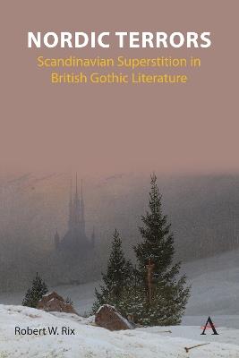 Nordic Terrors: Scandinavian Superstition in British Gothic Literature - Robert William Rix - cover