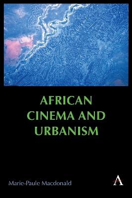 African Cinema and Urbanism - Marie-Paule Macdonald - cover