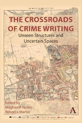The Crossroads of Crime Writing: Unseen Structures and Uncertain Spaces - cover