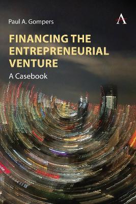 Financing the Entrepreneurial Venture: A Casebook - Paul A. Gompers - cover