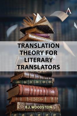 Translation Theory for Literary Translators - B.J. Woodstein - cover