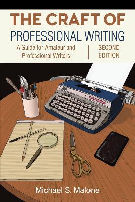 The Craft of Professional Writing, Second Edition: A Guide for Amateur and Professional Writers - Michael S. Malone - cover