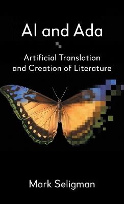 AI and Ada: Artificial Translation and Creation of Literature - Mark Seligman - cover