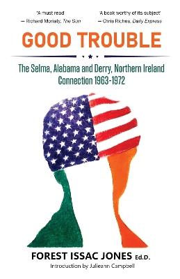Good Trouble: The Selma, Alabama and Derry, Northern Ireland Connection 1963-1972 - Forest Issac Jones - cover