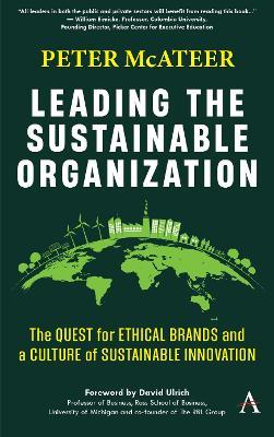 Leading the Sustainable Organization: The Quest for Ethical Brands and a Culture of Sustainable Innovation - Peter McAteer - cover
