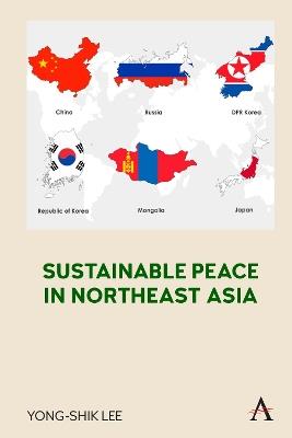 Sustainable Peace in Northeast Asia - Yong-Shik Lee - cover