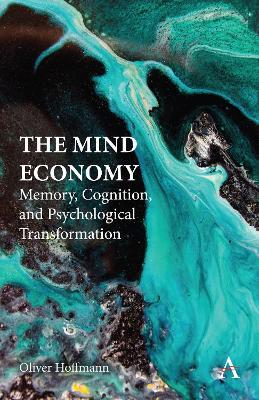 The Mind Economy: Memory, Cognition, and Psychological Transformation - Oliver Hoffmann - cover