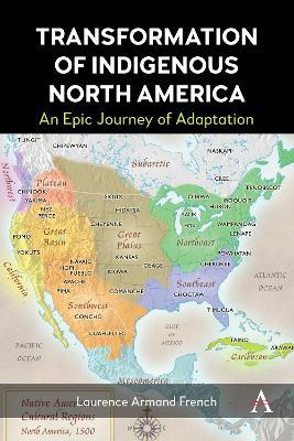 Transformation of Indigenous North America: An Epic Journey of Adaptation - Laurence Armand French - cover