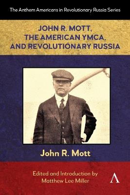 John R. Mott, the American YMCA, and Revolutionary Russia - cover
