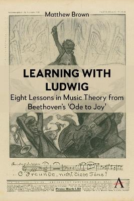 Learning with Ludwig: Eight Lessons in Music Theory from Beethoven’s 'Ode to Joy' - Matthew Brown - cover