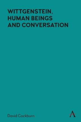 Wittgenstein, Human Beings and Conversation - David Cockburn - cover