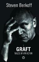 Graft: Tales of an Actor - Steven Berkoff - cover