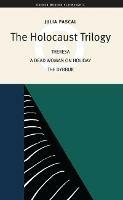 The Holocaust Trilogy: The Dybbuk / Dead Woman on Holiday / Theresa - Julia Pascal - cover