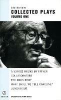 John Mortimer: Plays One: A Voyage Round My Father; Collaborators; The Dock Brief; Lunch Hour; What Shall We Tell Caroline? - John Mortimer - cover