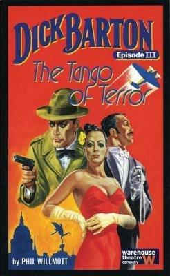 Dick Barton, Episode III: The Tango of Terror Dick - Phil Willmott - cover