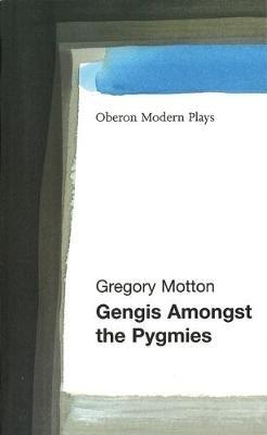 Gengis Among the Pygmies - Gregory Motton - cover