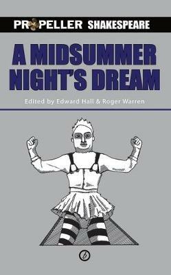A Midsummer Night's Dream: Propeller Shakespeare - William Shakespeare - cover