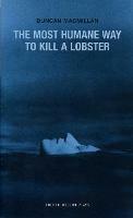 The Most Humane Way to Kill A Lobster - Duncan Macmillan - cover
