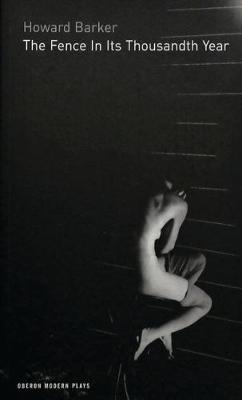 The Fence in its Thousandth Year - Howard Barker - cover