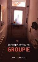 Groupie - Arnold Wesker - cover