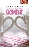 Spur of the Moment - Anya Reiss - cover