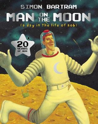 Man on the Moon: a day in the life of Bob - Simon Bartram - cover