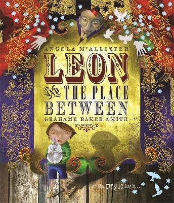 Leon and the Place Between - Angela Mcallister/Grahame Baker-Smith - cover