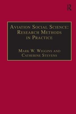 Aviation Social Science: Research Methods in Practice - Mark W. Wiggins,Catherine Stevens - cover