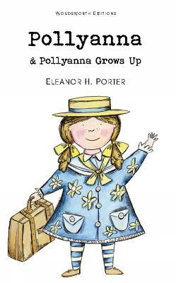 Pollyanna & Pollyanna Grows Up - Eleanor H. Porter - cover