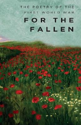 For The Fallen: The Poetry of the First World War - cover