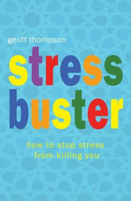 Stress Buster: How to Stop Stress from Killing You - Geoff Thompson - cover