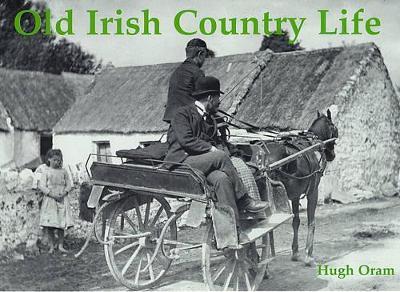 Old Irish Country Life - Hugh Oram - cover