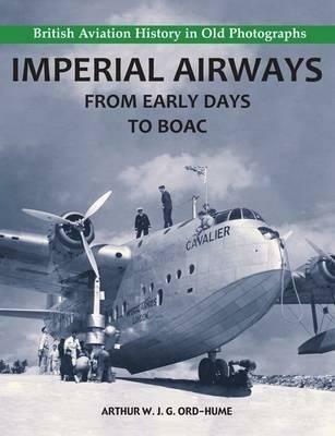 Imperial Airways - From Early Days to BOAC - Arthur W. J. G. Ord-Hume - cover